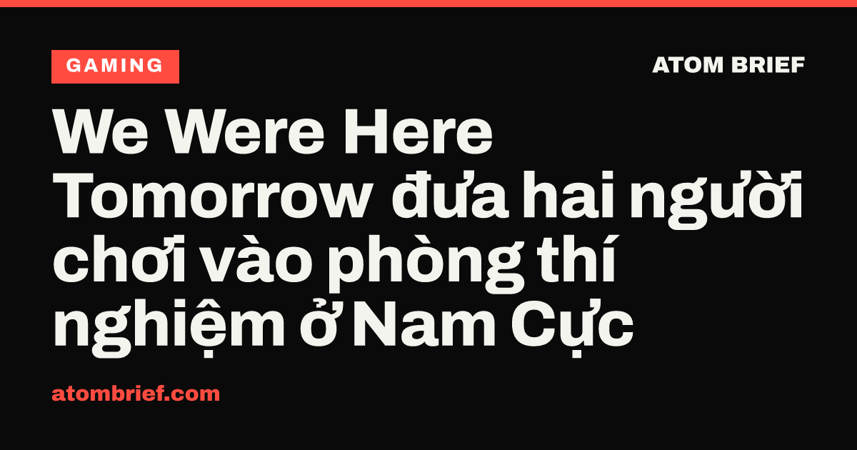 We Were Here Tomorrow đưa hai người chơi vào phòng thí nghiệm ở Nam Cực