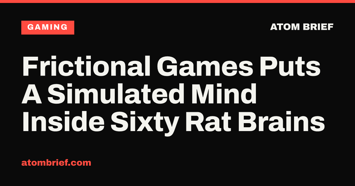 Frictional Games Puts A Simulated Mind Inside Sixty Rat Brains