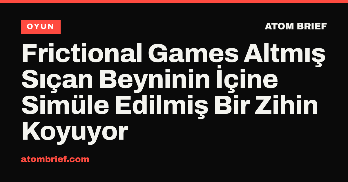 Frictional Games Altmış Sıçan Beyninin İçine Simüle Edilmiş Bir Zihin Koyuyor