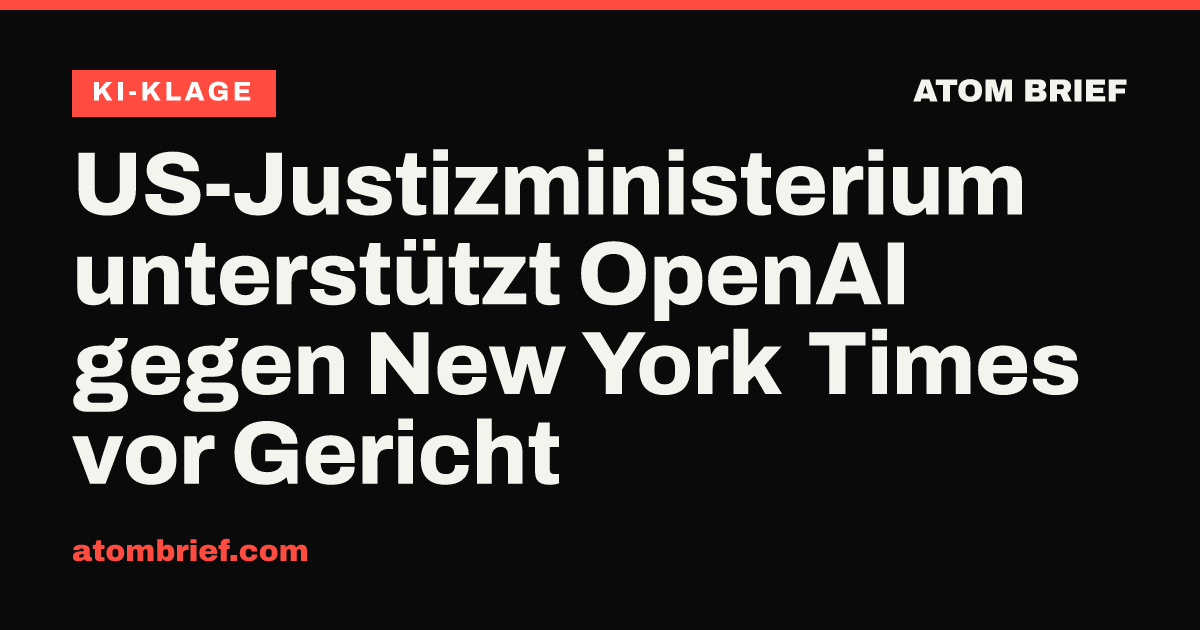 US-Justizministerium unterstützt OpenAI gegen New York Times vor Gericht