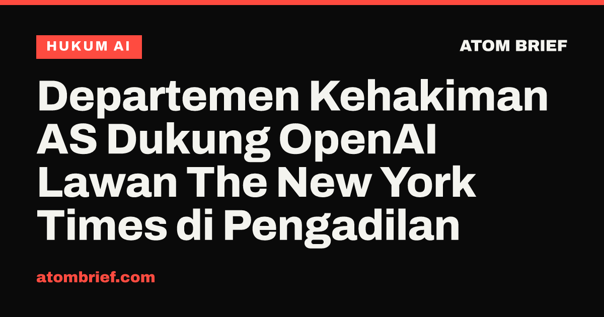 Departemen Kehakiman AS Dukung OpenAI Lawan The New York Times di Pengadilan