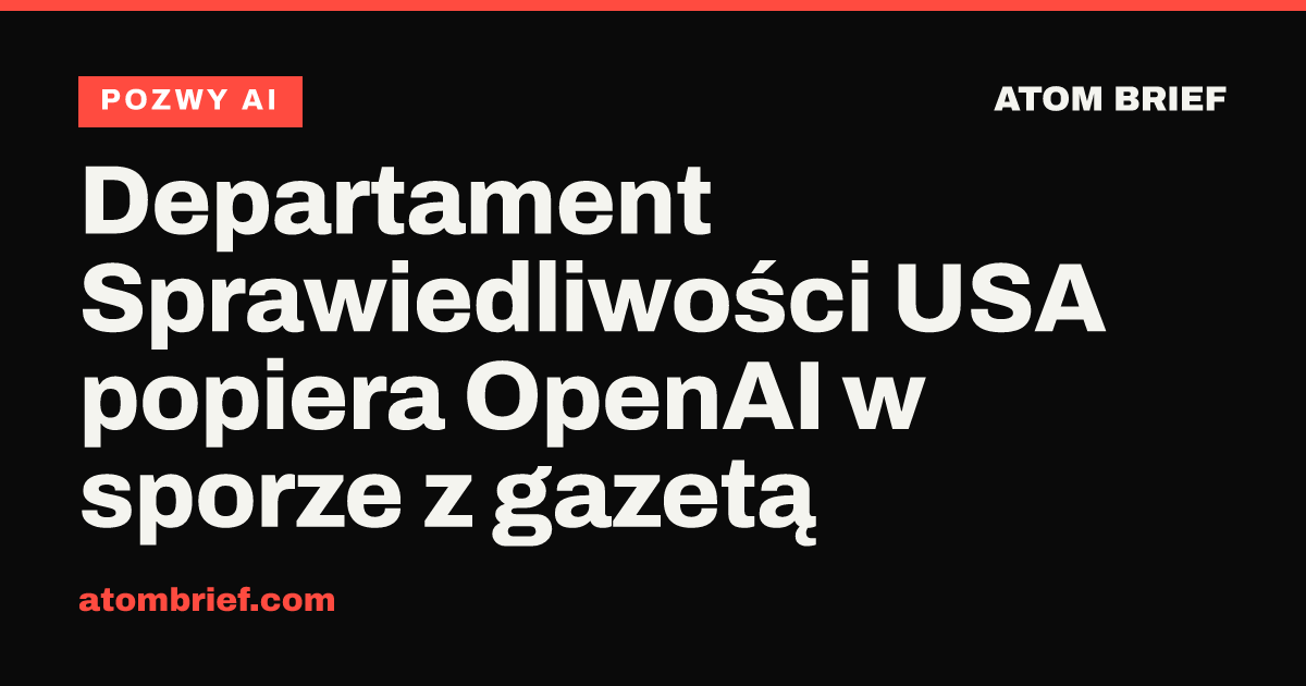 Departament Sprawiedliwości USA popiera OpenAI w sporze z gazetą