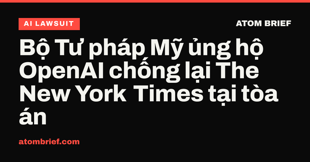 Bộ Tư pháp Mỹ ủng hộ OpenAI chống lại The New York Times tại tòa án