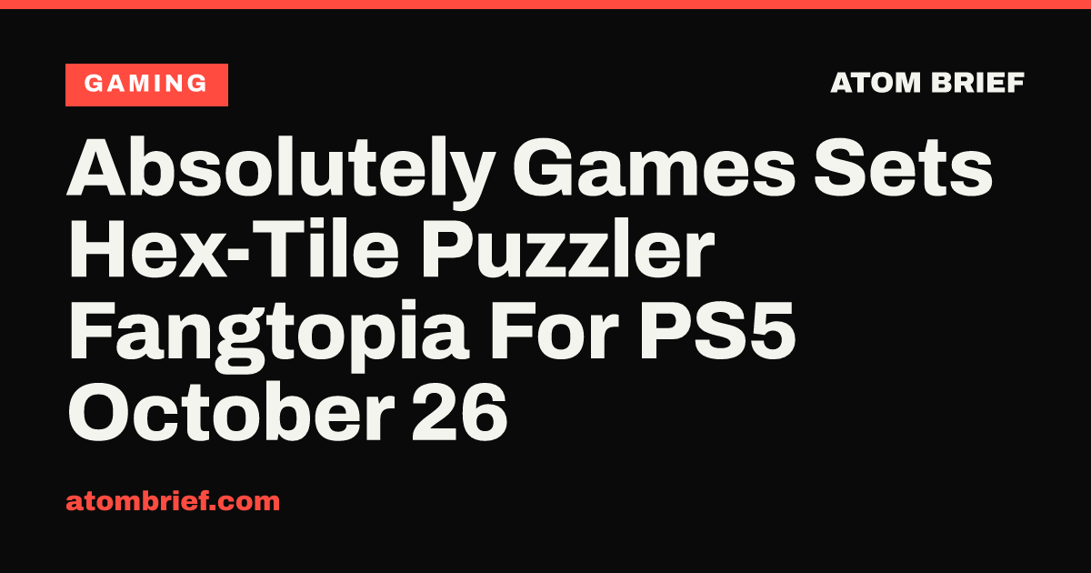 Absolutely Games Sets Hex-Tile Puzzler Fangtopia For PS5 October 26