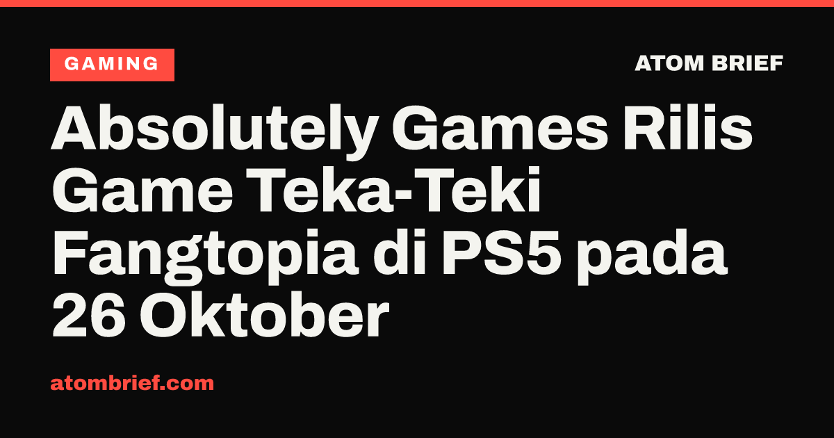 Absolutely Games Rilis Game Teka-Teki Fangtopia di PS5 pada 26 Oktober