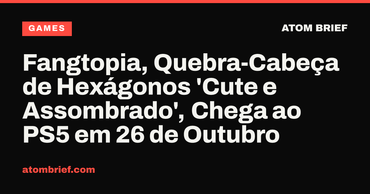 Fangtopia, Quebra-Cabeça de Hexágonos 'Cute e Assombrado', Chega ao PS5 em 26 de Outubro