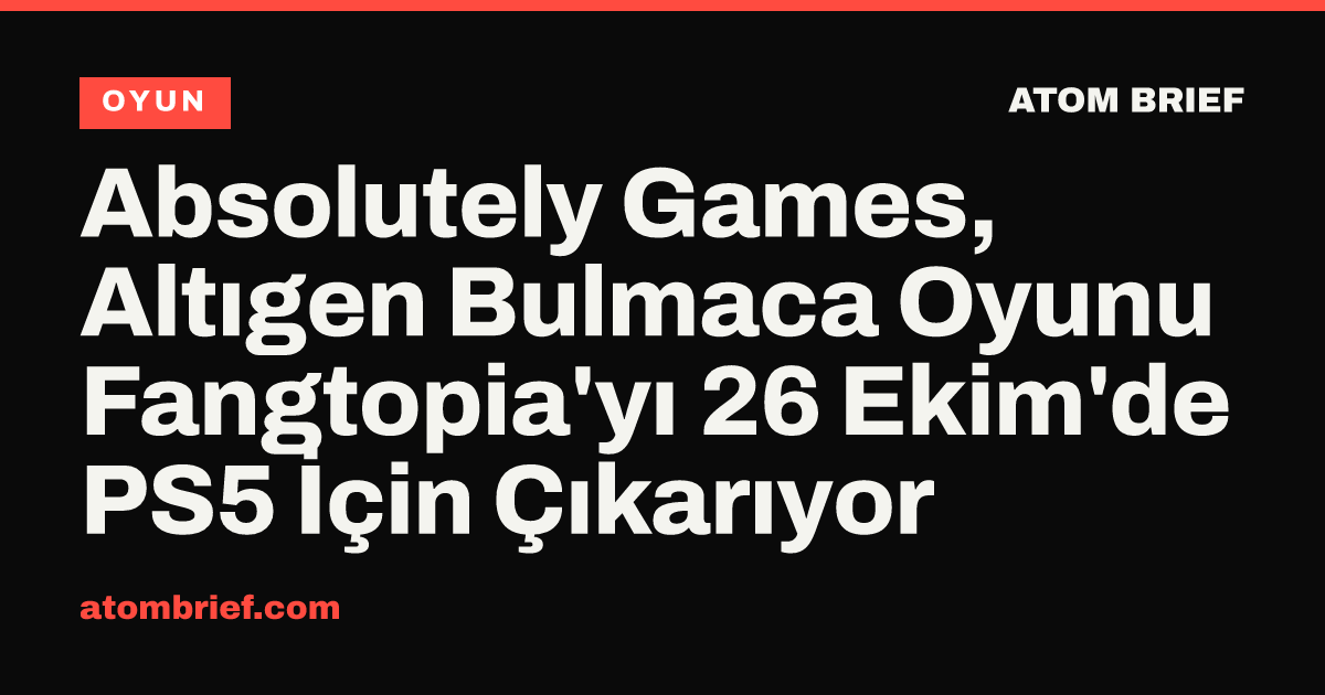 Absolutely Games, Altıgen Bulmaca Oyunu Fangtopia'yı 26 Ekim'de PS5 İçin Çıkarıyor