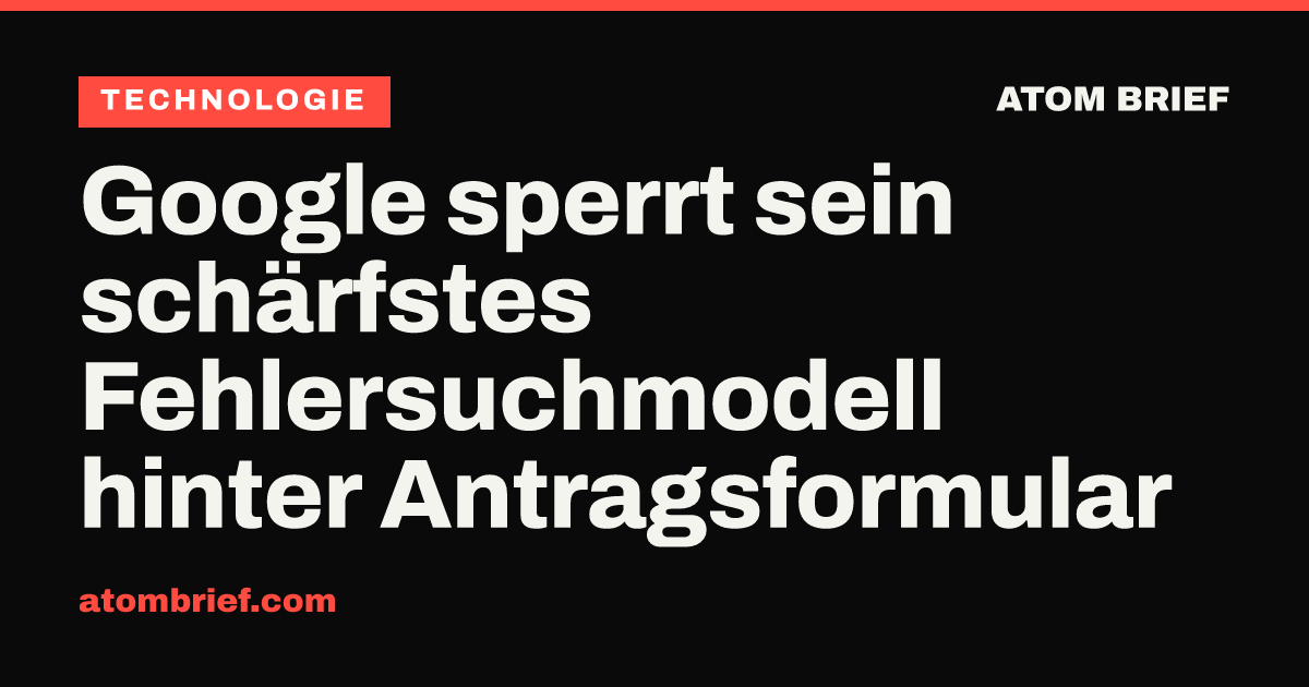 Google sperrt sein schärfstes Fehlersuchmodell hinter Antragsformular