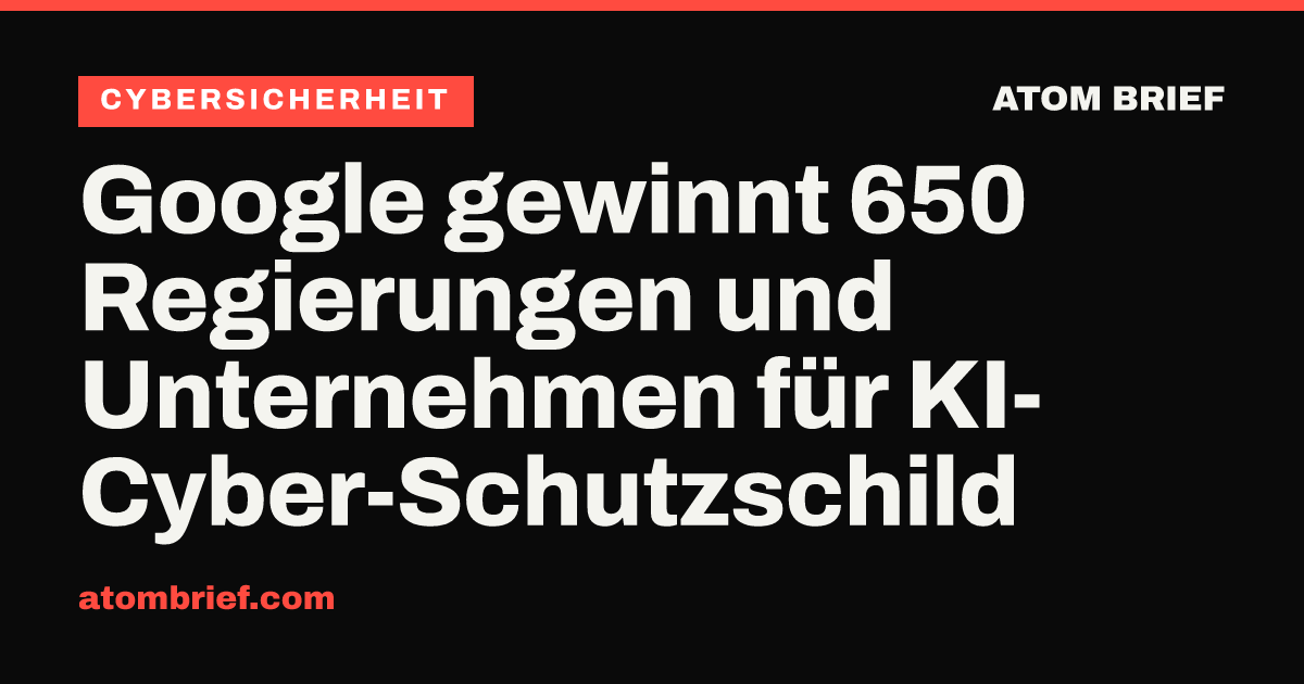 Google gewinnt 650 Regierungen und Unternehmen für KI-Cyber-Schutzschild