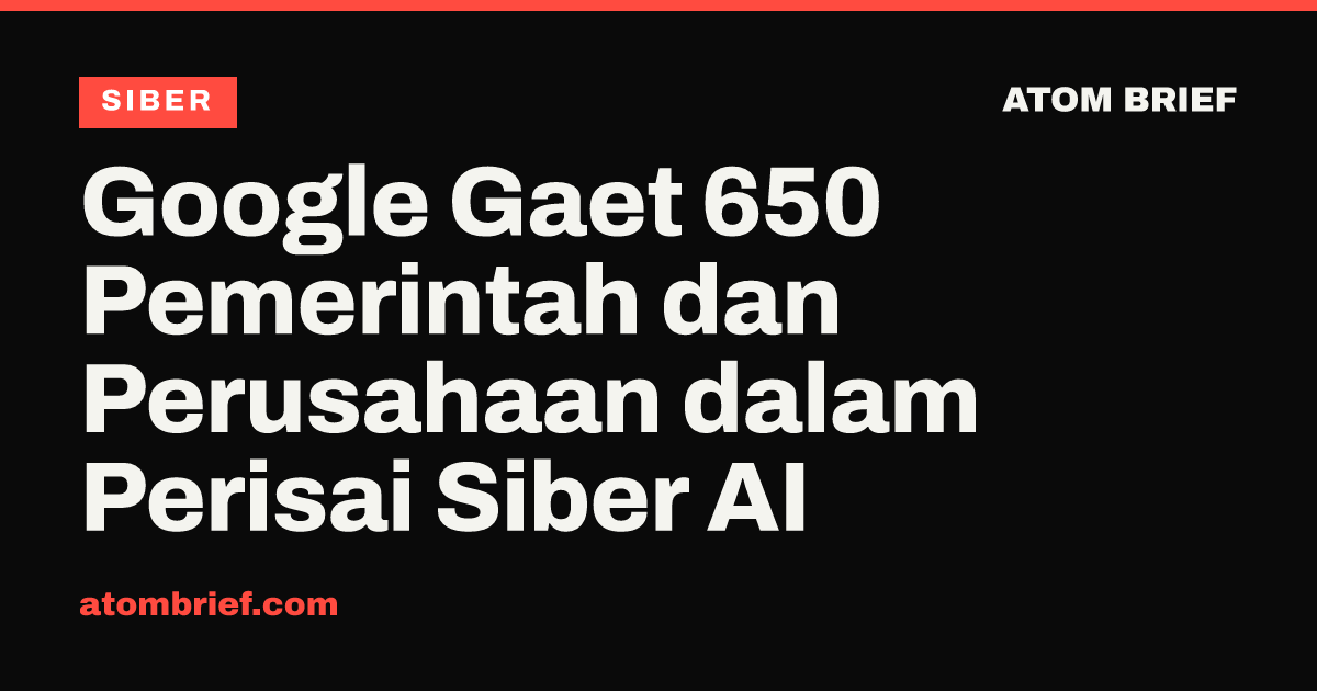 Google Gaet 650 Pemerintah dan Perusahaan dalam Perisai Siber AI