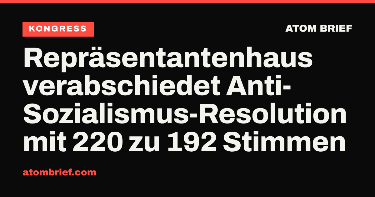 Repräsentantenhaus verabschiedet Anti-Sozialismus-Resolution mit 220 zu 192 Stimmen
