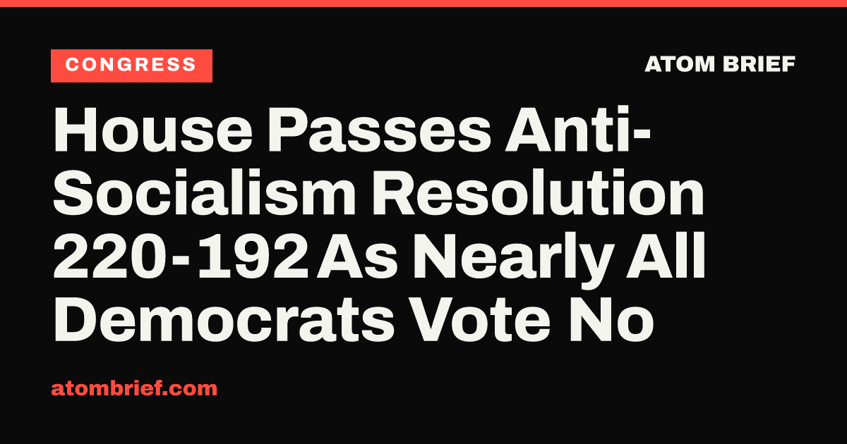 House Passes Anti-Socialism Resolution 220-192 As Nearly All Democrats Vote No