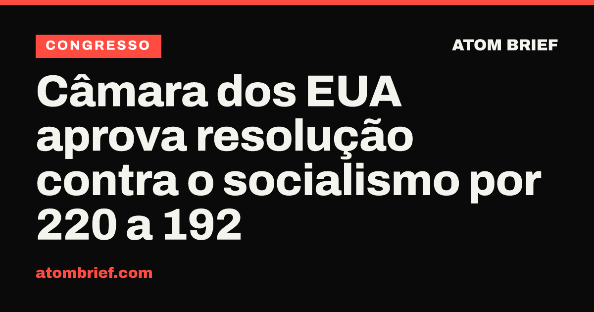 Câmara dos EUA aprova resolução contra o socialismo por 220 a 192