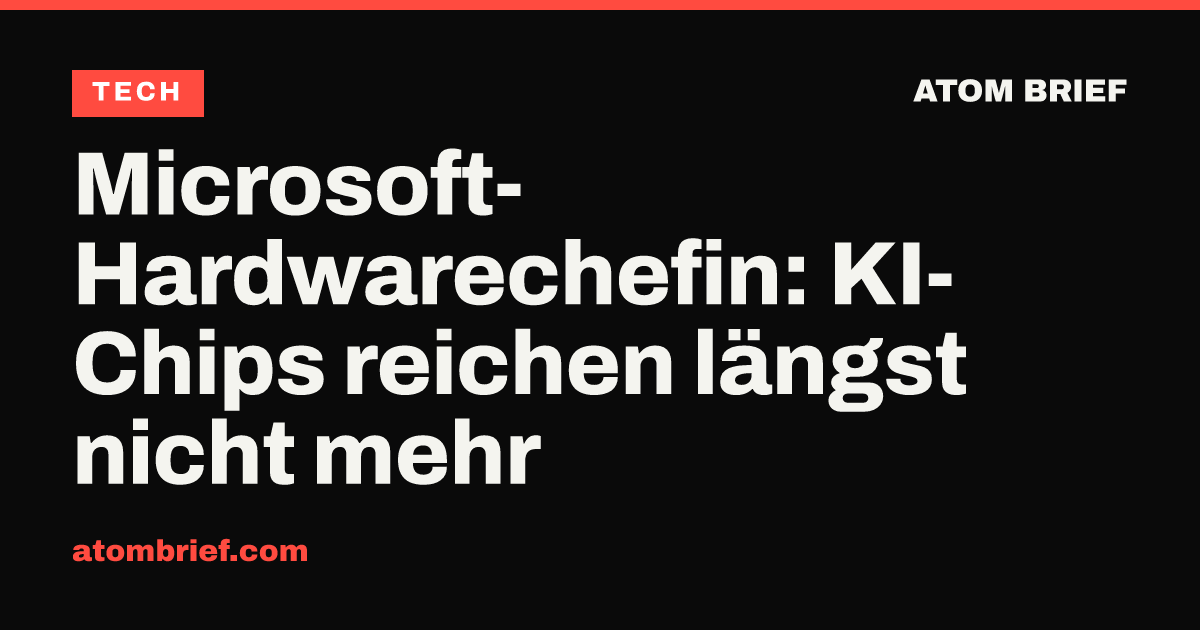 Microsoft-Hardwarechefin: KI-Chips reichen längst nicht mehr