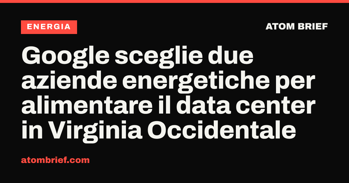 Google sceglie due aziende energetiche per alimentare il data center in Virginia Occidentale