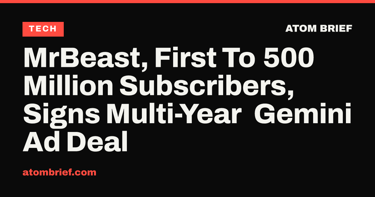 MrBeast, First To 500 Million Subscribers, Signs Multi-Year Gemini Ad Deal