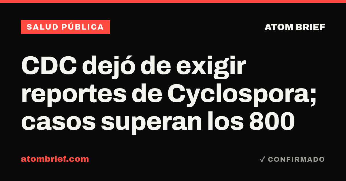CDC dejó de exigir reportes de Cyclospora; casos superan los 800