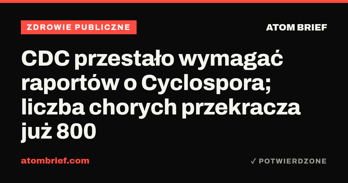 CDC przestało wymagać raportów o Cyclospora; liczba chorych przekracza już 800