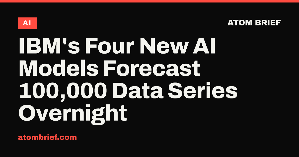 IBM's Four New AI Models Forecast 100,000 Data Series Overnight