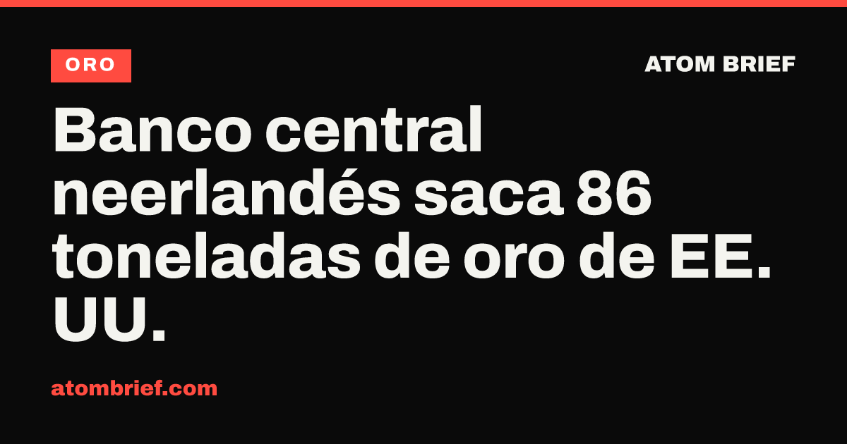 Banco central neerlandés saca 86 toneladas de oro de EE. UU.