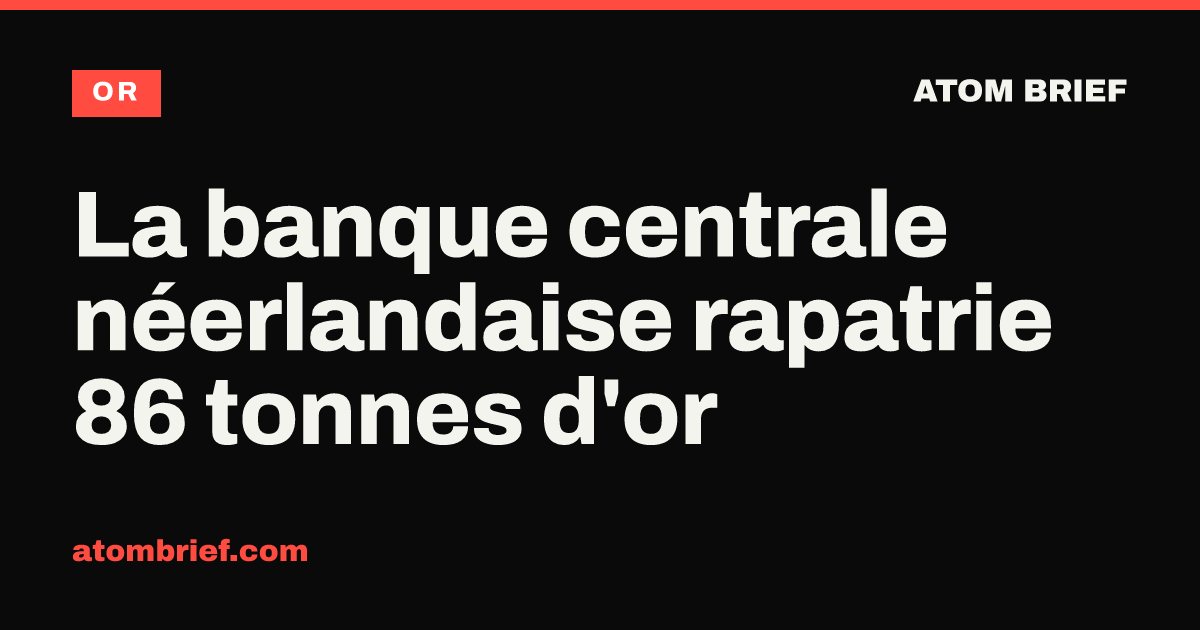 La banque centrale néerlandaise rapatrie 86 tonnes d'or