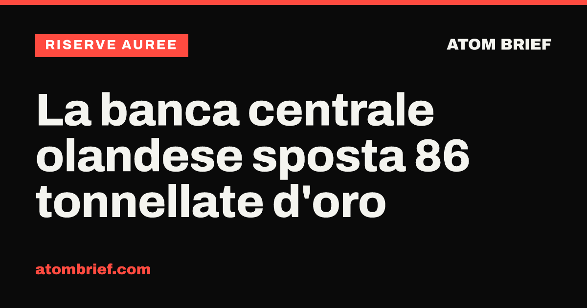 La banca centrale olandese sposta 86 tonnellate d'oro