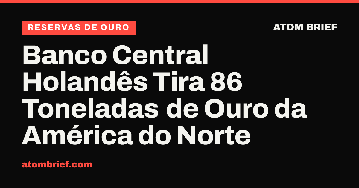 Banco Central Holandês Tira 86 Toneladas de Ouro da América do Norte