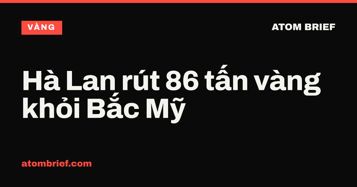 Hà Lan rút 86 tấn vàng khỏi Bắc Mỹ