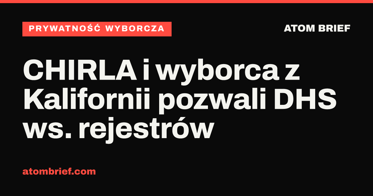 CHIRLA i wyborca z Kalifornii pozwali DHS ws. rejestrów