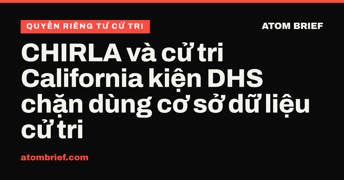 CHIRLA và cử tri California kiện DHS chặn dùng cơ sở dữ liệu cử tri
