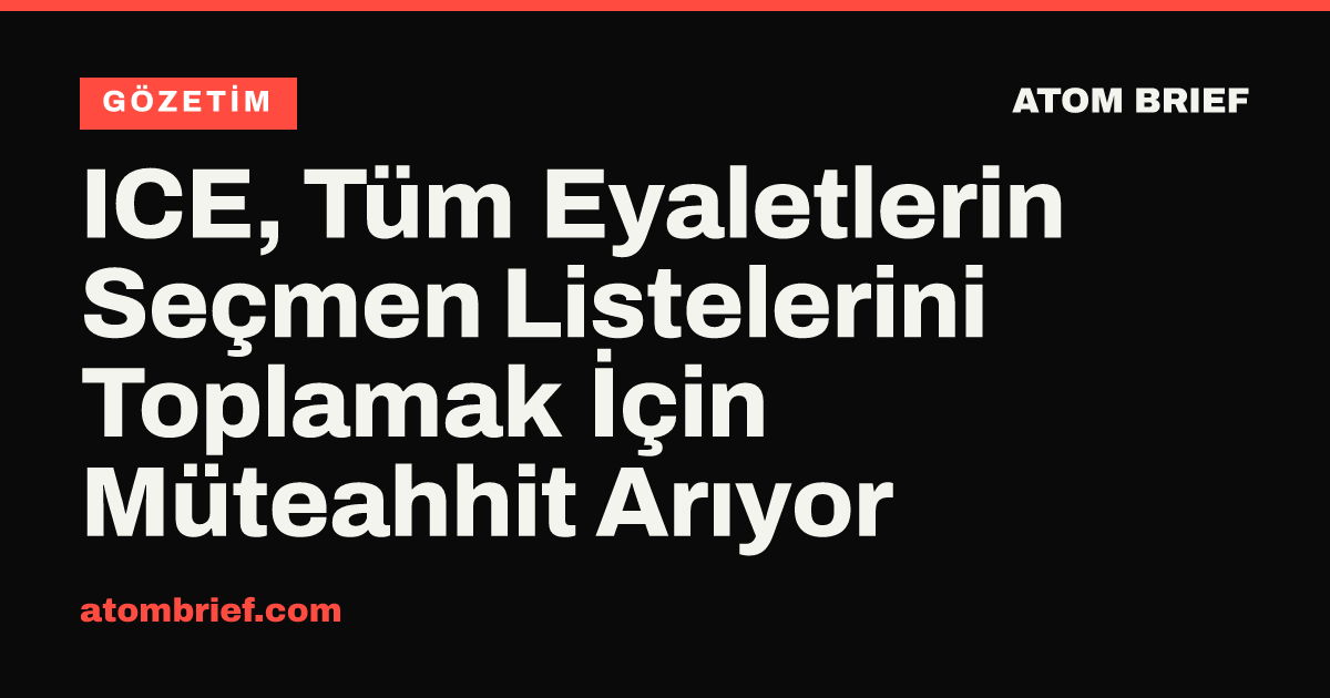 ICE, Tüm Eyaletlerin Seçmen Listelerini Toplamak İçin Müteahhit Arıyor