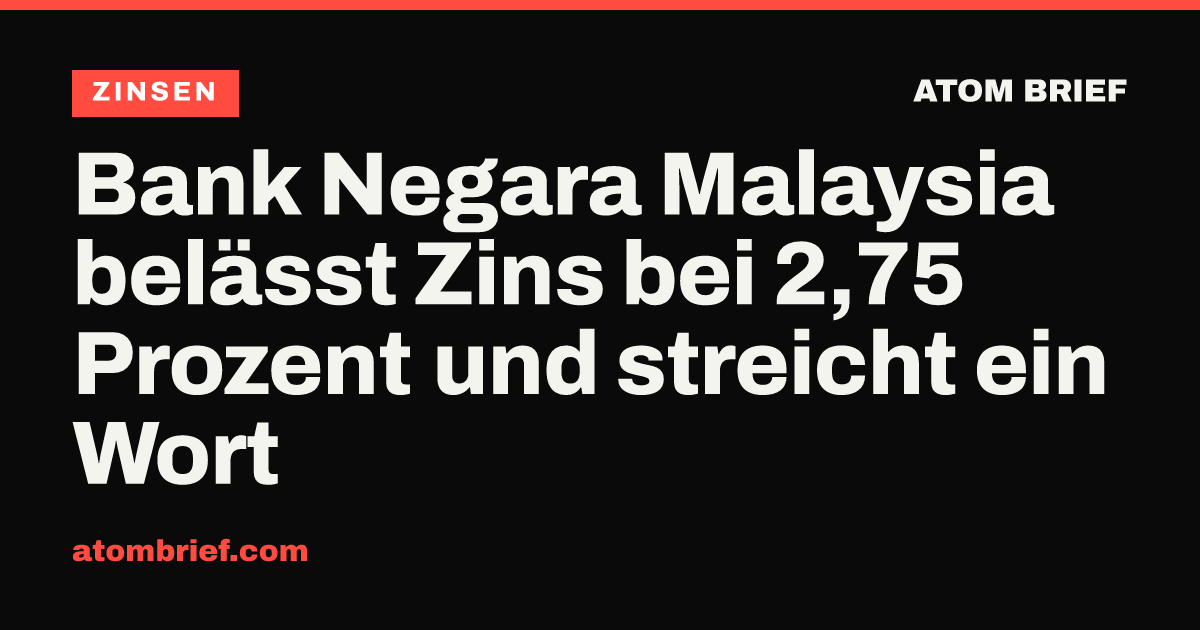 Bank Negara Malaysia belässt Zins bei 2,75 Prozent und streicht ein Wort