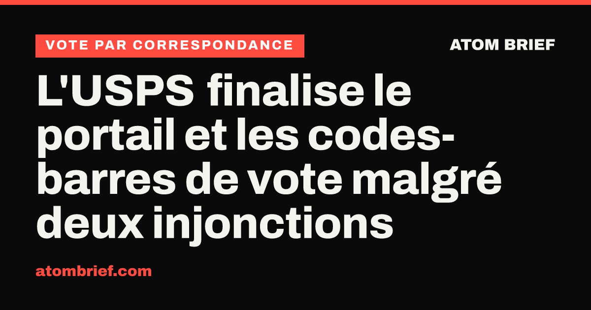 L'USPS finalise le portail et les codes-barres de vote malgré deux injonctions