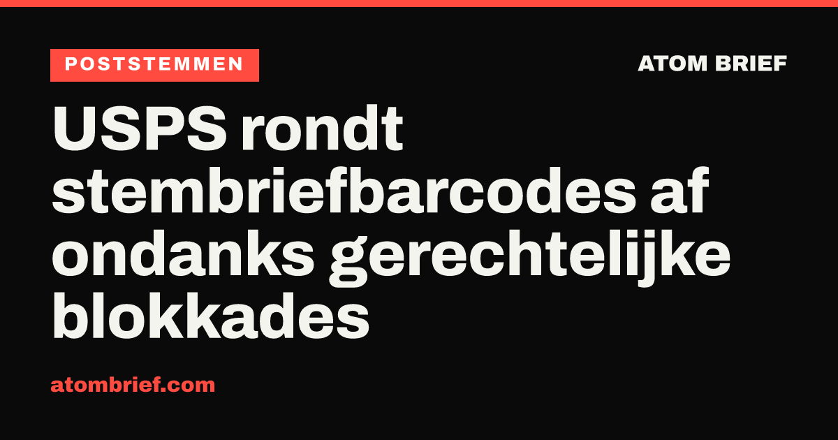 USPS rondt stembriefbarcodes af ondanks gerechtelijke blokkades