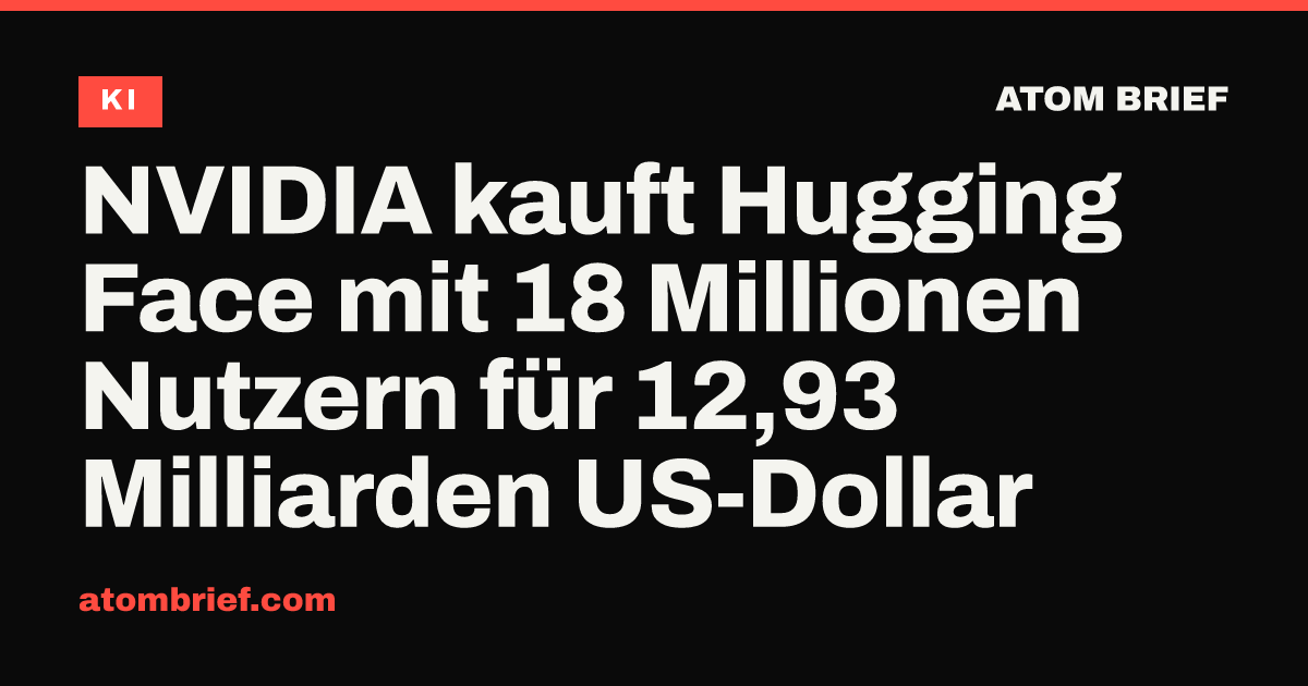 NVIDIA kauft Hugging Face mit 18 Millionen Nutzern für 12,93 Milliarden US-Dollar