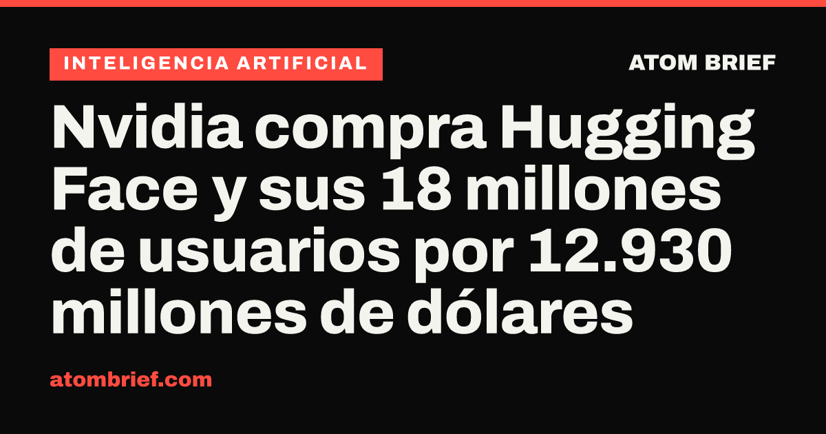 Nvidia compra Hugging Face y sus 18 millones de usuarios por 12.930 millones de dólares