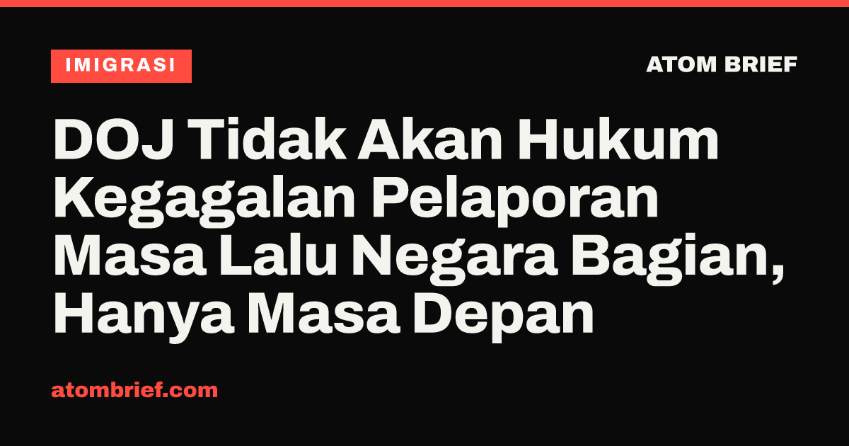 DOJ Tidak Akan Hukum Kegagalan Pelaporan Masa Lalu Negara Bagian, Hanya Masa Depan