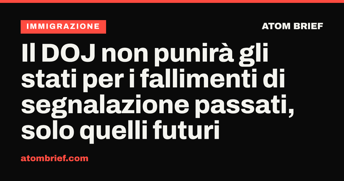 Il DOJ non punirà gli stati per i fallimenti di segnalazione passati, solo quelli futuri