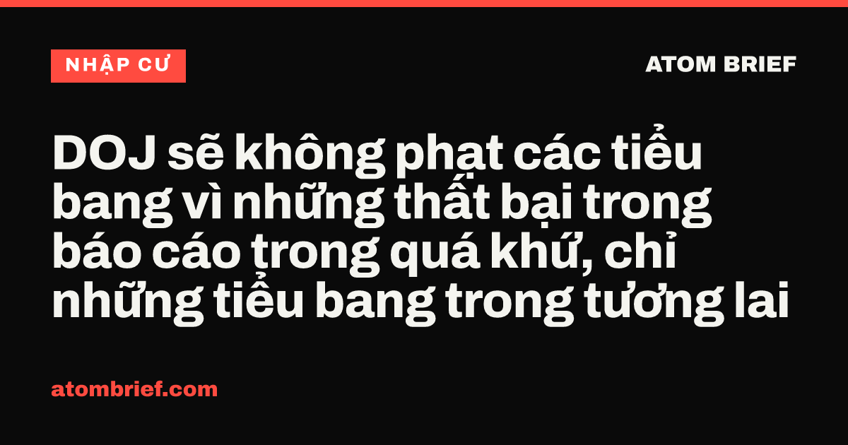 DOJ sẽ không phạt các tiểu bang vì những thất bại trong báo cáo trong quá khứ, chỉ những tiểu bang trong tương lai