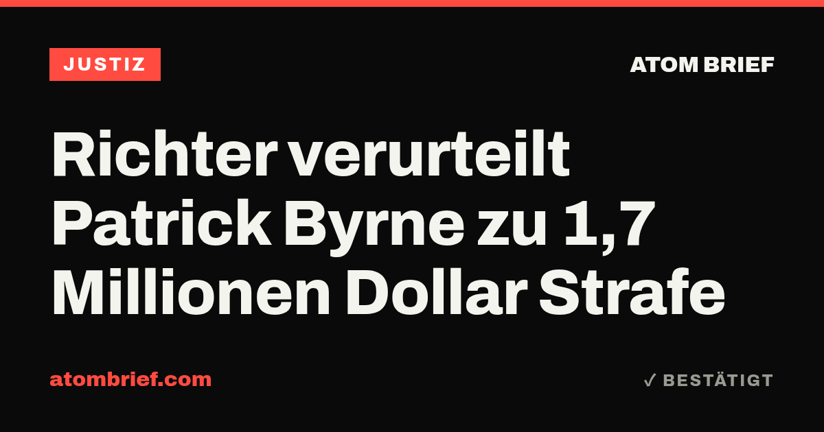 Richter verurteilt Patrick Byrne zu 1,7 Millionen Dollar Strafe