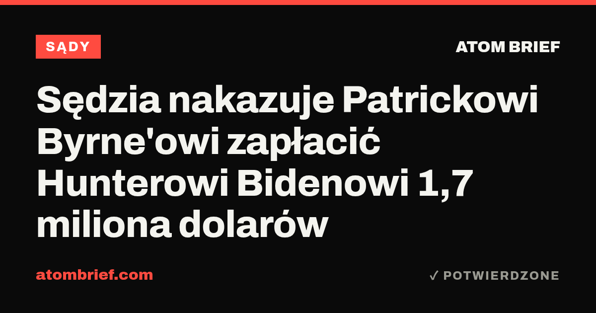 Sędzia nakazuje Patrickowi Byrne'owi zapłacić Hunterowi Bidenowi 1,7 miliona dolarów