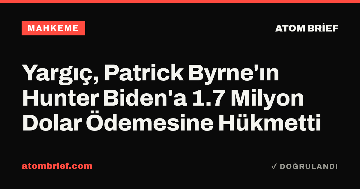 Yargıç, Patrick Byrne'ın Hunter Biden'a 1.7 Milyon Dolar Ödemesine Hükmetti