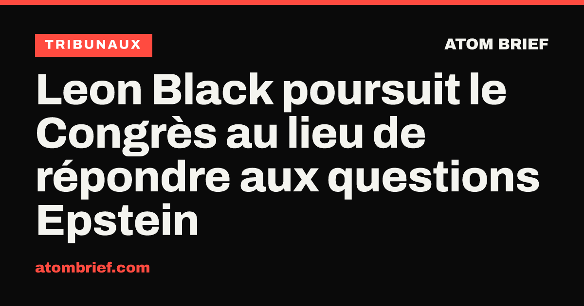Leon Black poursuit le Congrès au lieu de répondre aux questions Epstein