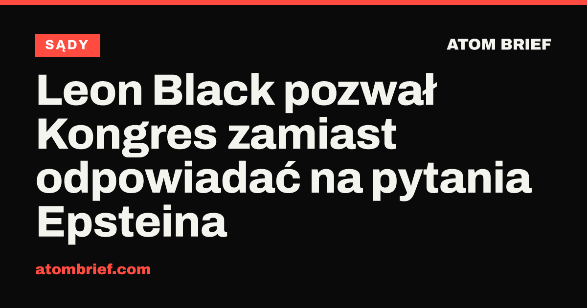 Leon Black pozwał Kongres zamiast odpowiadać na pytania Epsteina