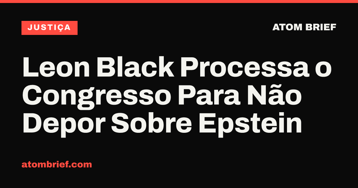 Leon Black Processa o Congresso Para Não Depor Sobre Epstein