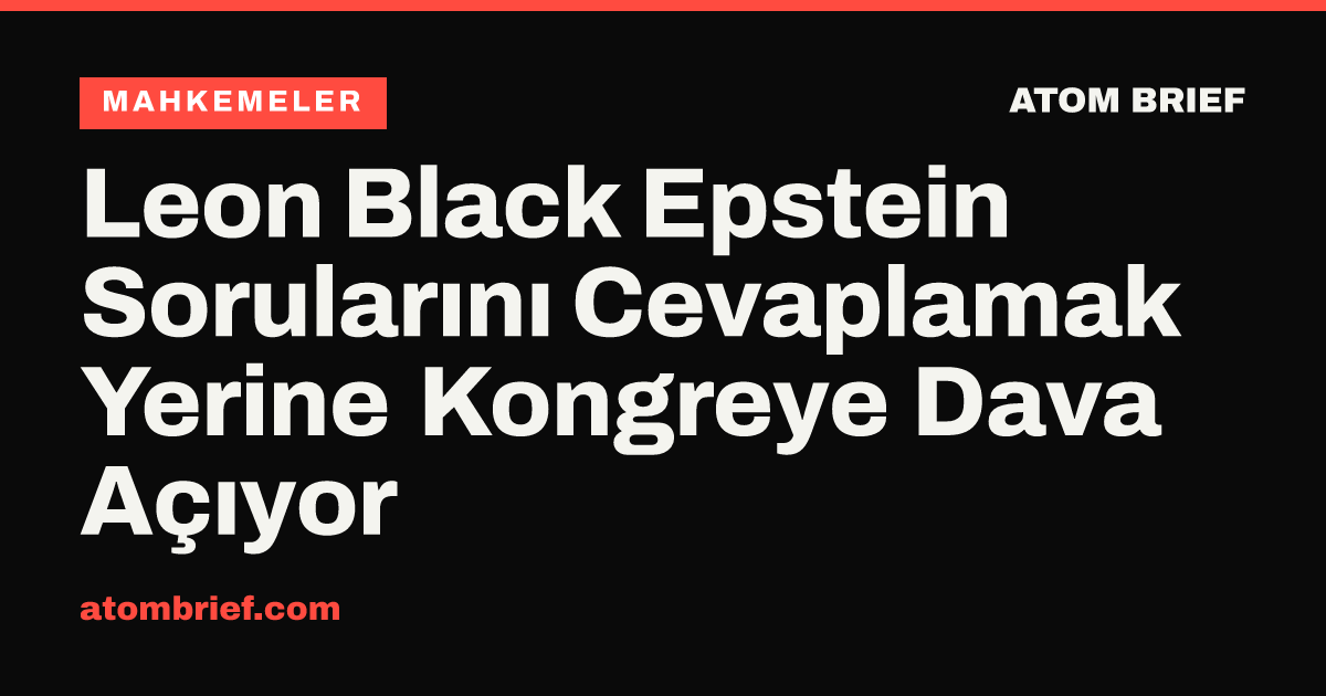 Leon Black Epstein Sorularını Cevaplamak Yerine Kongreye Dava Açıyor