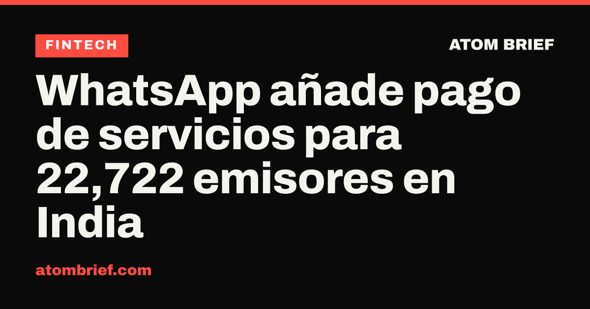 WhatsApp añade pago de servicios para 22,722 emisores en India