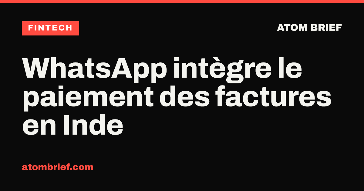 WhatsApp intègre le paiement des factures en Inde