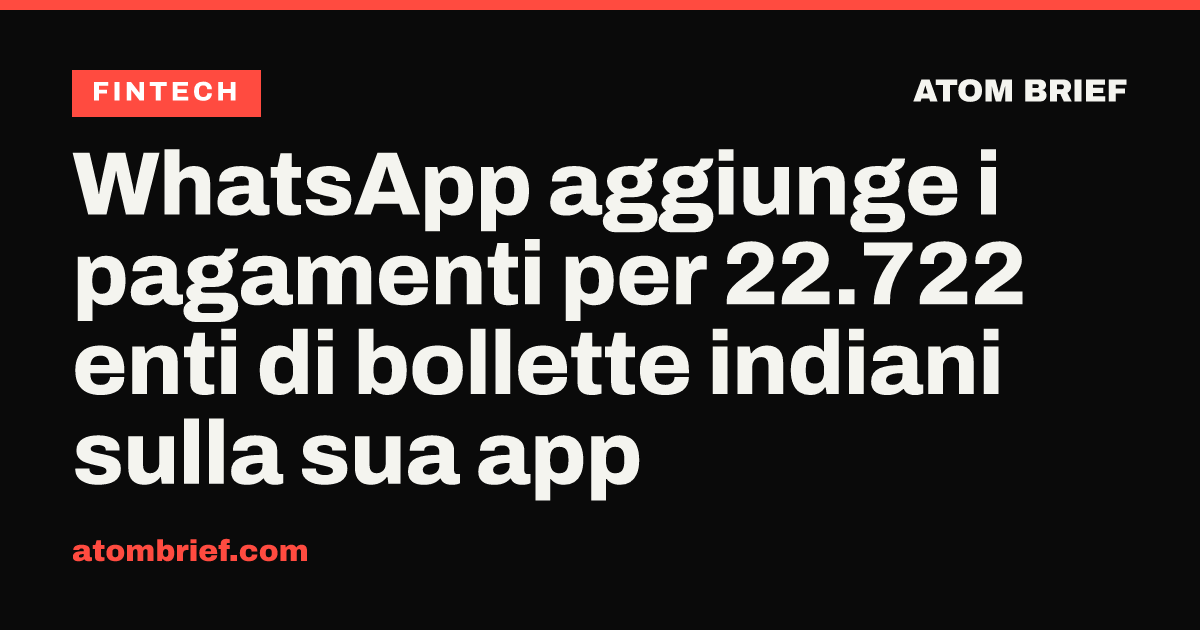WhatsApp aggiunge i pagamenti per 22.722 enti di bollette indiani sulla sua app
