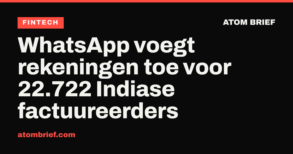 WhatsApp voegt rekeningen toe voor 22.722 Indiase factuureerders